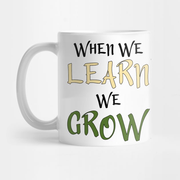 When We Learn, We Grow by Miranda Nelson